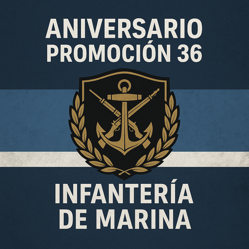 ¡Feliz Aniversario, Promoción 36 de Infantería de Marina!